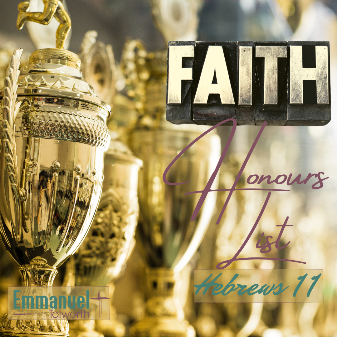 Hebrews 11:1-7 – Introduction to the Series: The Faith Honour List